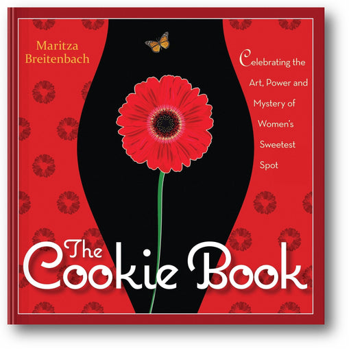 The Cookie Book: Celebrating the Art, Power and Mystery of Woman's Sweetest Spot book cover