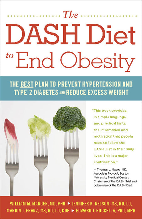 The DASH Diet to End Obesity: The Best Plan to Prevent Hypertension and Type-2 Diabetes and Reduce Excess Weight