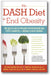 The DASH Diet to End Obesity: The Best Plan to Prevent Hypertension and Type-2 Diabetes and Reduce Excess Weight book cover