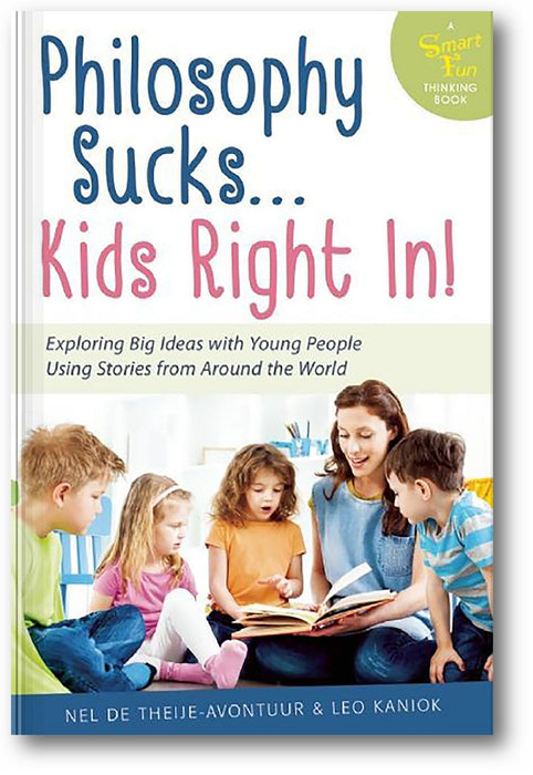 Philosophy Sucks . . . Kids Right In!: Exploring Big Ideas with Young People Using Stories from Around the World book cover