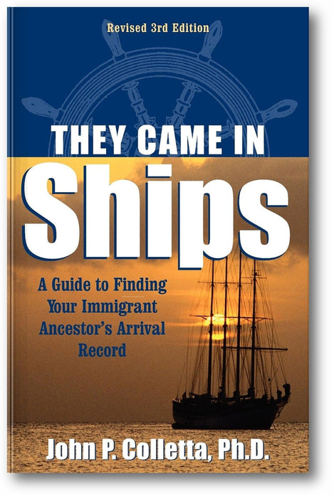 They Came in Ships: Finding Your Immigrant Ancestor's Arrival Record (3rd Edition) book cover