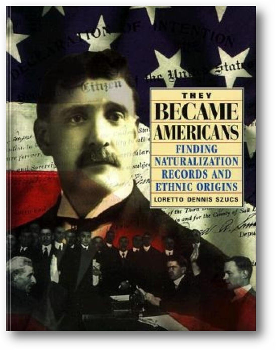 They Became Americans: Finding Naturalization Records and Ethnic Origins book cover