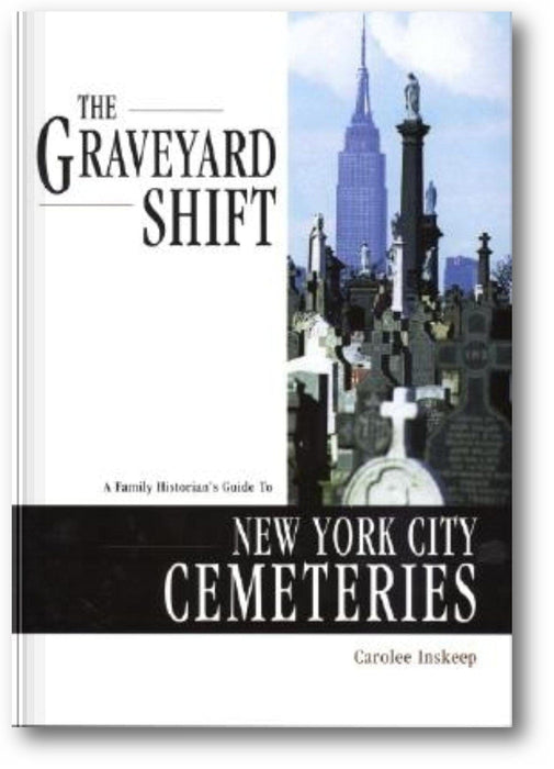 The Graveyard Shift: A Family Historian's Guide to New York City Cemeteries book cover
