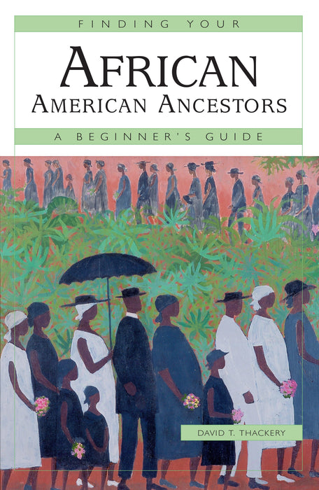 Finding Your African American Ancestors: A Beginner's Guide (Finding Your Ancestors)
