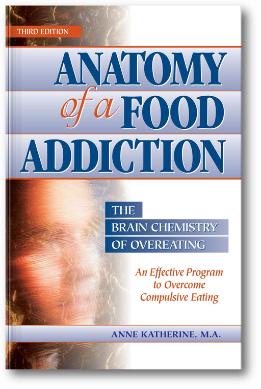 Anatomy of a Food Addiction: The Brain Chemistry of Overeating: An Effective Program to Overcome Compulsive Eating (3rd Edition) book cover