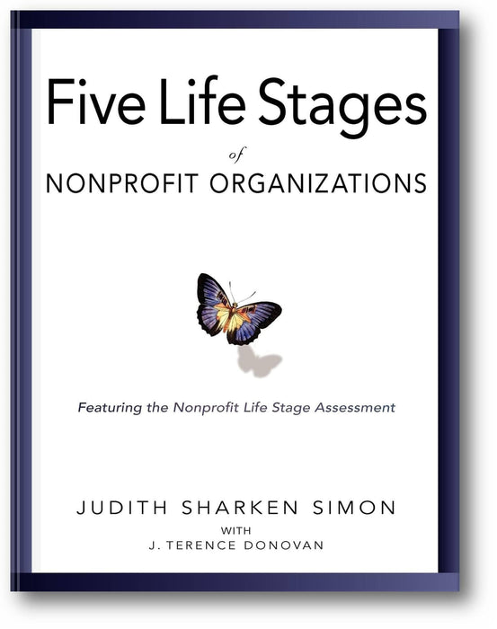 The Five Life Stages of Nonprofit Organizations: Where You Are, Where You're Going, and What to Expect When You Get There book cover