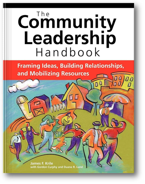 The Community Leadership Handbook: Framing Ideas, Building Relationships, and Mobilizing Resources book cover