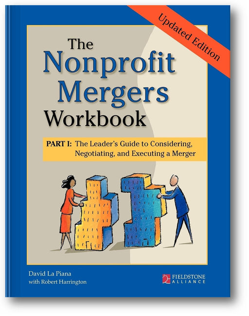 The Nonprofit Mergers Workbook Part I: The Leader's Guide to Considering, Negotiating, and Executing a Merger book cover