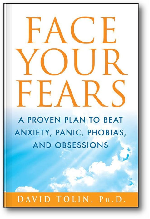 Face Your Fears: A Proven Plan to Beat Anxiety, Panic, Phobias, and Obsessions book cover