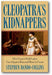 Cleopatra's Kidnappers: How Caesars Sixth Legion Gave Egypt to Rome and Rome to Caesar book cover