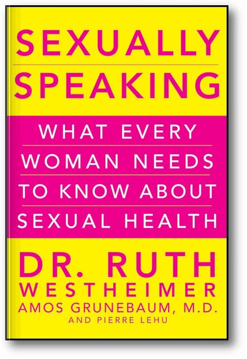 Sexually Speaking: What Every Woman Needs to Know about Sexual Health book cover