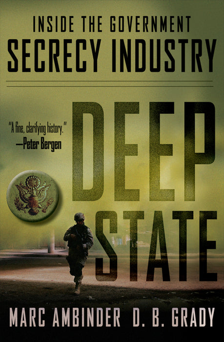 Deep State: Inside the Government Secrecy Industry