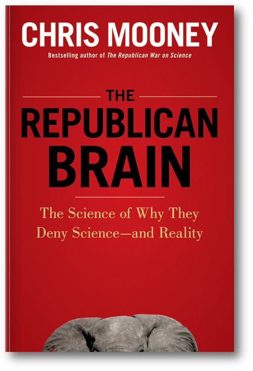 The Republican Brain: The Science of Why They Deny Science- and Reality book cover