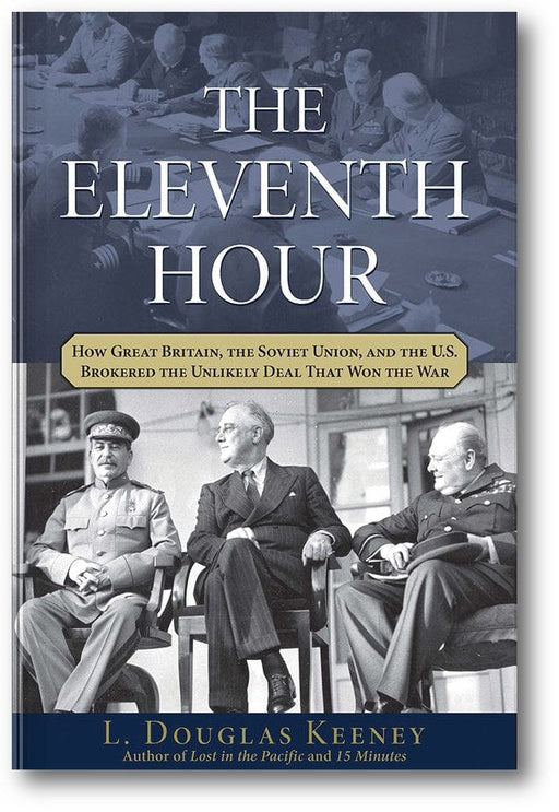 The Eleventh Hour: How Great Britain, the Soviet Union, and the U.S. Brokered the Unlikely Deal that Won the War book cover