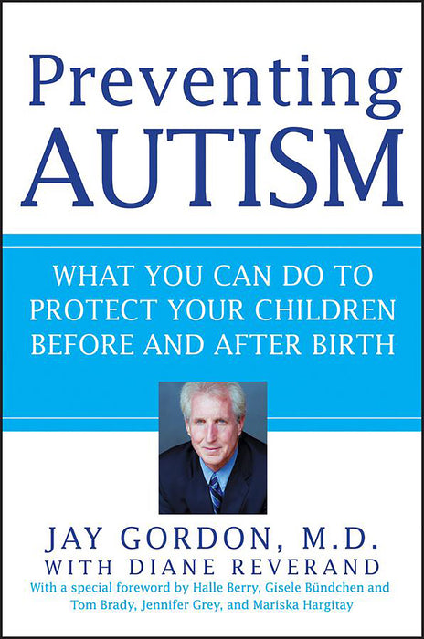 Preventing Autism: What You Can Do to Protect Your Children Before and After Birth