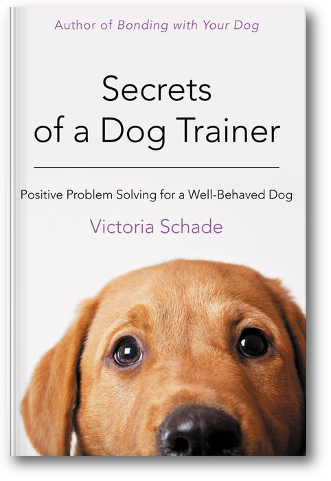 Secrets of a Dog Trainer: Positive Problem Solving for a Well-Behaved Dog book cover