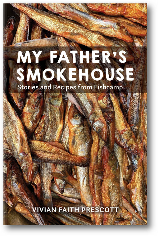 My Father's Smokehouse: Stories and Recipes from Fishcamp book cover