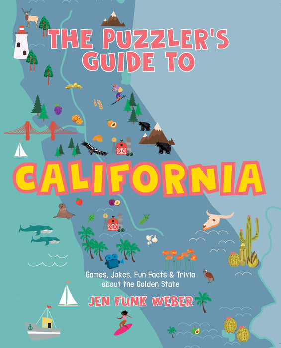 The Puzzler's Guide to California: Games, Jokes, Fun Facts & Trivia about the Golden State (The Puzzler's Guides)