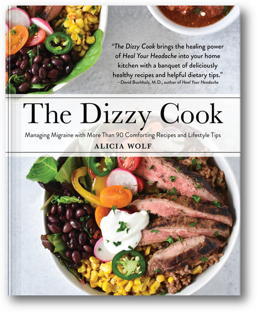 The Dizzy Cook: Managing Migraine with More Than 90 Comforting Recipes and Lifestyle Tips book cover
