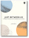 Just Between Us: A Couple's Guided Journal for Building the Life You Want book cover
