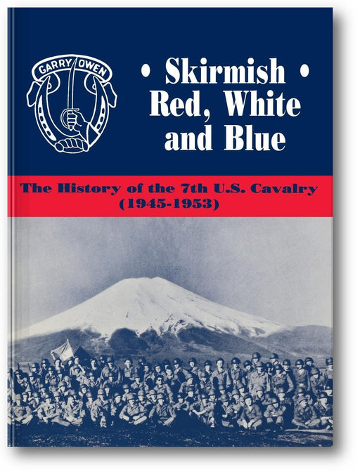 Skirmish Red, White and Blue: The History of the 7th U.S. Cavalry, 1945-1953 book cover