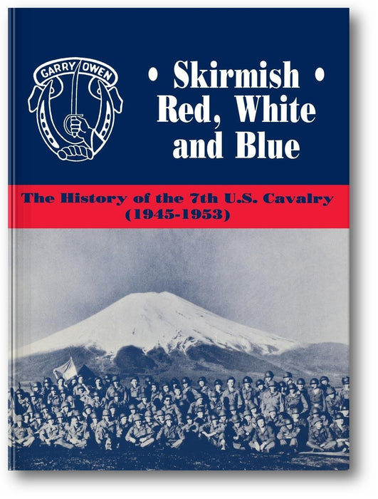Skirmish Red, White and Blue: The History of the 7th U.S. Cavalry, 1945-1953 book cover