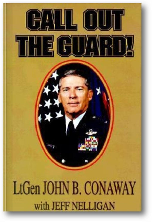 Call Out the Guard!: The Story of Lieutenant General John B. Conaway and the Modern Day National Guard. book cover