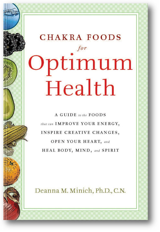 Chakra Foods for Optimum Health:  Subtitle A Guide to the Foods That Can Improve Your Energy, Inspire Creative Changes, Open Your Heart, and Heal Body, Mind, and Spirit book cover