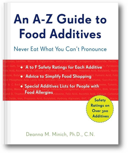 An A-Z Guide to Food Additives: Never Eat What You Can't Pronounce book cover