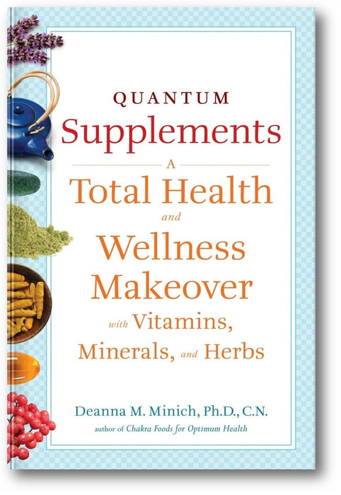 Quantum Supplements: A Total Health and Wellness Makeover with Vitamins, Minerals, and Herbs book cover
