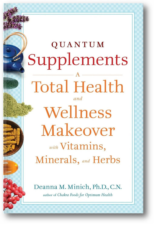 Quantum Supplements: A Total Health and Wellness Makeover with Vitamins, Minerals, and Herbs book cover