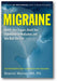 Migraine: Identify Your Triggers, Break Your Dependence on Medication, Take Back Your Life book cover