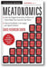 Meatonomics: How the Rigged Economics of Meat and Dairy Make You Consume Too Much―and How to Eat Better, Live Longer, and Spend Smarter book cover