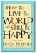How to Live in the World and Still Be Happy book cover