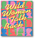 Wild Women Talk Back book cover