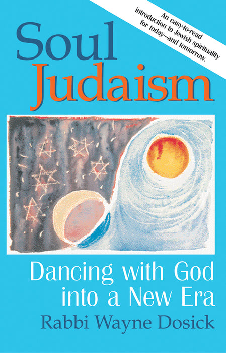 Soul Judaism: Dancing with God into a New Era