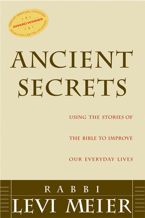 Ancient Secrets: Using the Stories of the Bible to Improve Our Everyday Lives