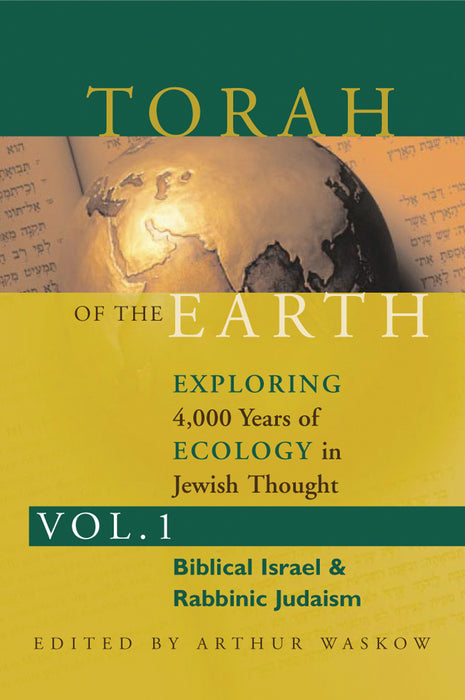 Torah of the Earth Vol 1: Exploring 4,000 Years of Ecology in Jewish Thought: Zionism & Eco-Judaism