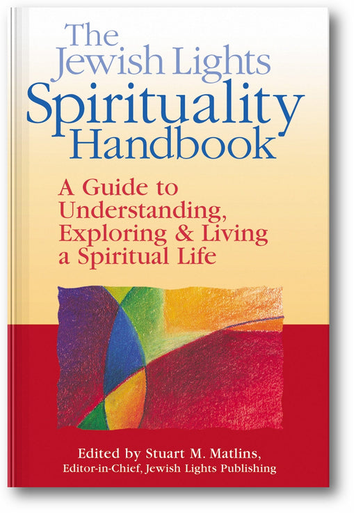 The Jewish Lights Spirituality Handbook: A Guide to Understanding, Exploring & Living a Spiritual Life book cover