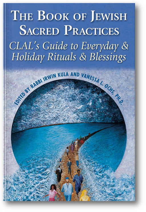 The Book of Jewish Sacred Practices: CLAL's Guide to Everyday & Holiday Rituals & Blessings book cover