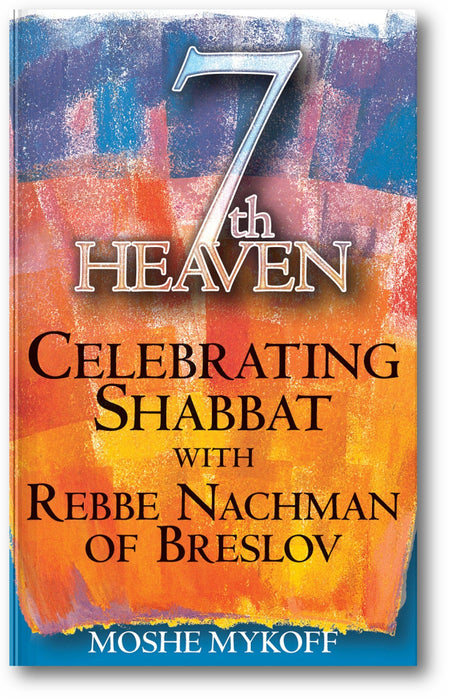 Seventh Heaven: Celebrating Shabbat with Rebbe Nachman of Breslov book cover