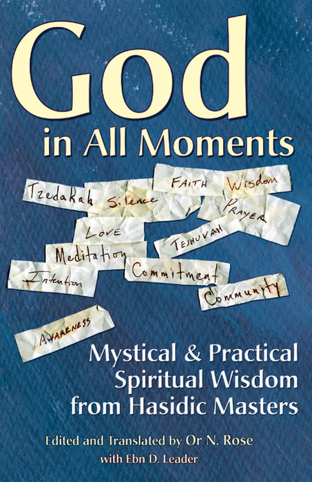 God in All Moments: Mystical & Practical Spiritual Wisdom from Hasidic Masters