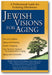 Jewish Visions for Aging: A Professional Guide for Fostering Wholeness book cover