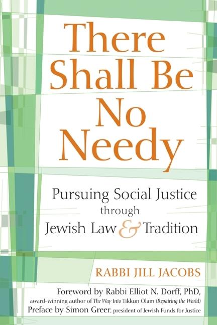 There Shall Be No Needy: Pursuing Social Justice through Jewish Law and Tradition