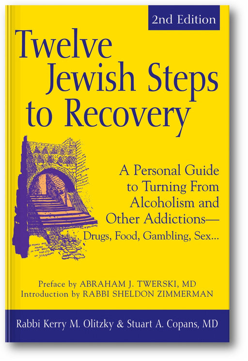 Twelve Jewish Steps to Recovery (2nd Edition): A Personal Guide to Turning From Alcoholism and Other Addictions—Drugs, Food, Gambling, Sex... book cover