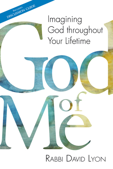 God of Me: Imagining God Throughout Your Lifetime