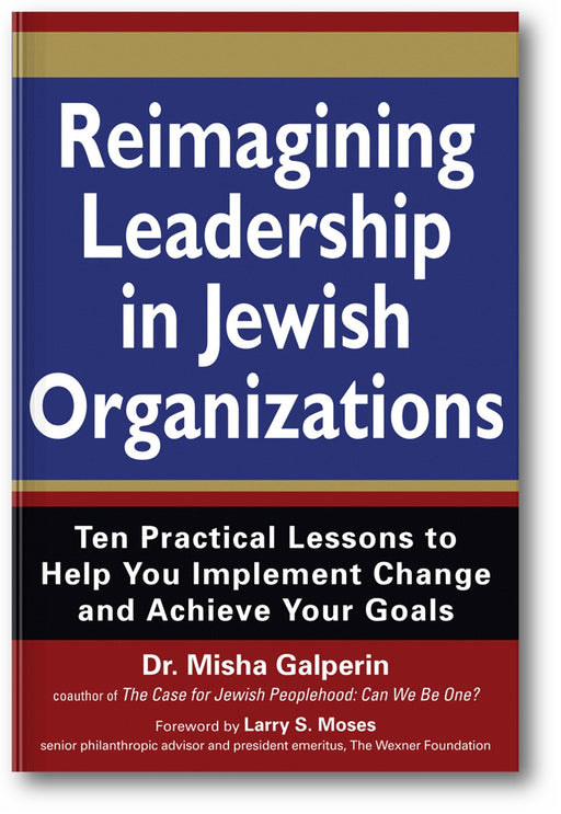 Reimagining Leadership in Jewish Organizations: Ten Practical Lessons to Help You Implement Change and Achieve Your Goals book cover
