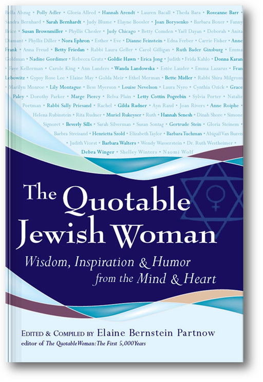 The Quotable Jewish Woman: Wisdom, Inspiration and Humor from the Mind and Heart book cover