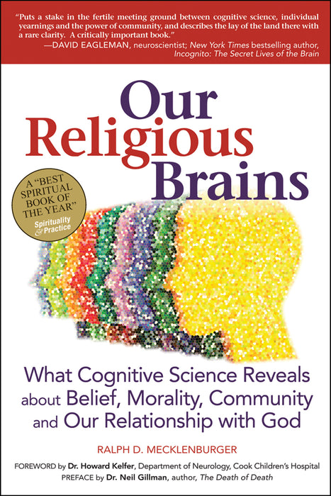 Our Religious Brains: What Cognitive Science Reveals about Belief, Morality, Community and Our Relationship with God