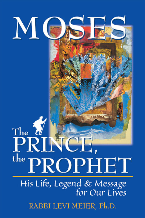 Moses—The Prince, The Prophet: His Life, Legend & Message for Our Lives